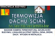 Kamera termiczna , tel. 504-746-203, Wrocław. Badanie, pomi...