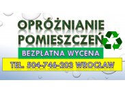 Opróżnianie mieszkań, cennik, tel. 504-746-203, Wrocław....