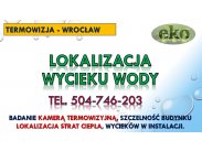 ​Lokalizacja wycieku wody, Wrocław, tel. 504-746-203, pę...