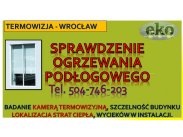 ​Sprawdzenie ogrzewania podłogowego, Wrocław, cena, tel....