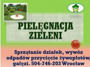 Porządkowanie i pielęgnacja działki, cena, tel. 504-746-2...