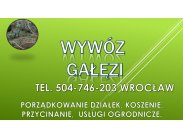 Wywóz gałęzi cena,  tel. 504-746-203. Cennik. Porządkowa...