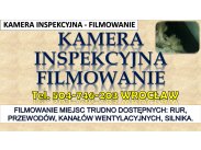 Filmowanie kamerą inspekcyjną, tel. 504-746-203 Wrocła...